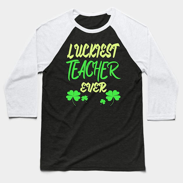 Luckiest Teacher Ever Baseball T-Shirt by Darwish